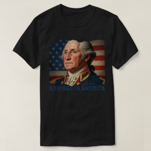 Inga kungar i Amerika sedan 1776 George Washington T Shirt