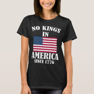 Inga kungar i Amerika sedan 1776 Patriotisk flagga T Shirt