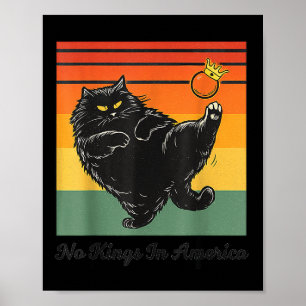 Inga kungar i Amerika Svart katt Rolig katt sparka Poster