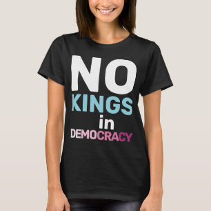 Inga kungar i demokrati Feministisk protestförklar T Shirt