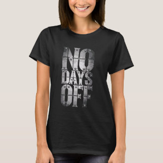 Inga Lediga Dagar Motiverande Citat Gym Rollig T-S T Shirt