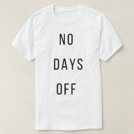 Inga lediga dagar T-Shirt