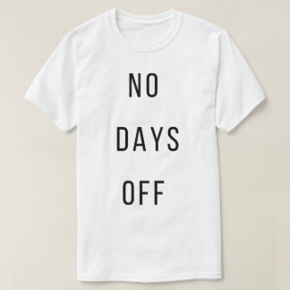 Inga lediga dagar T-Shirt