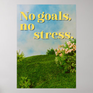 Inga mål, ingen stress. Anti-motivation Poster