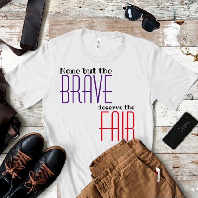 Inga, men de modigare förtjänar det rättvisa ordsp t shirt (Skapare uppladdad)