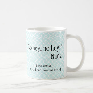 inga Nana-ware "hey, ingen Hoy ", Kaffemugg