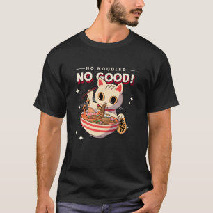 Inga Nudlar Inget Bra (Söt Asiatisk Kattgrafik) T Shirt