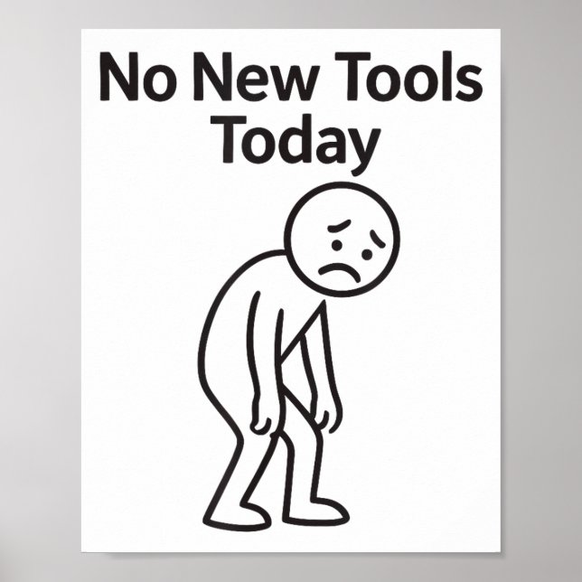 Inga Nya Verktyg Idag Roligt  Poster (Framsidan)