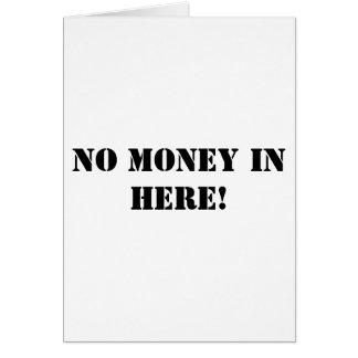 Inga pengar här inne hälsningskort