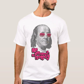 Inga pengar, ingen honung t shirt