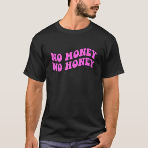 Inga pengar Ingen honungsapparat T Shirt