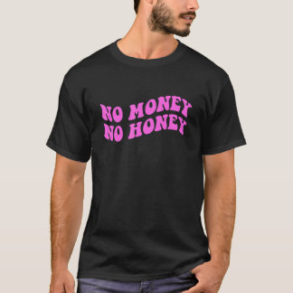 Inga pengar Ingen honungsapparat T Shirt