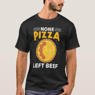 Inga Pizza Lämnat citat av nötkött av typen Pizza T Shirt