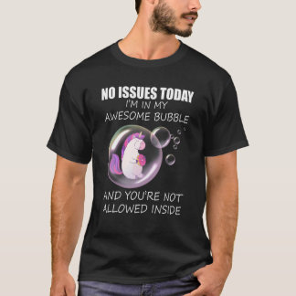 Inga problem i dag är jag i min Fantastisk-bubbla T Shirt