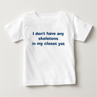 Inga skelett i min garderob ännu t-shirt