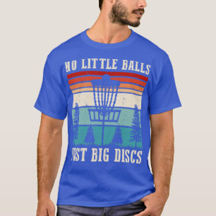 Inga små Bollar bara stora diskar T Shirt