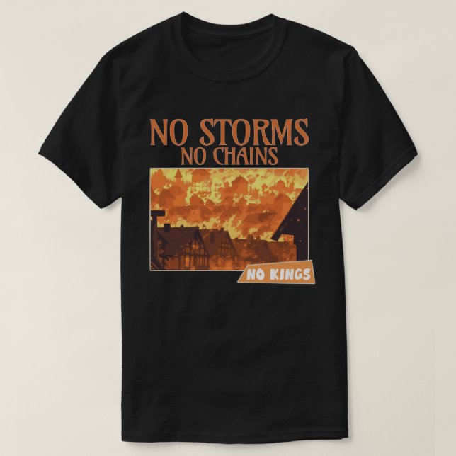 Inga stormar Inga kedjor Inga kungar Eld Konsthögt T Shirt (Design framsida)
