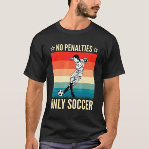 Inga Straffar Endast Fotboll Fotboll T Shirt