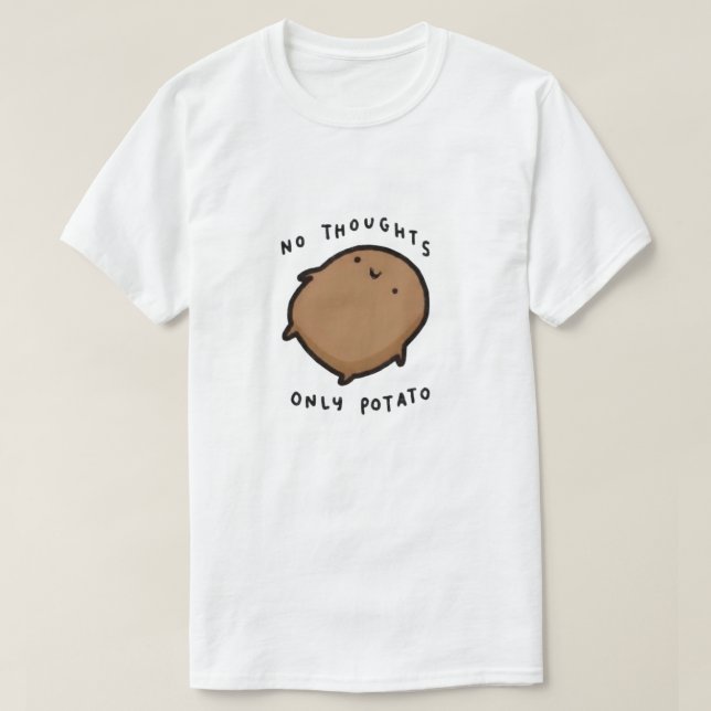 Inga tankar bara Potatis T Shirt (Design framsida)