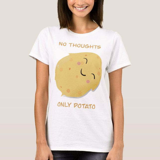 Inga tankar bara Potato! T Shirt (Framsida)