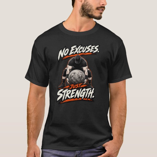 Inga Ursäkter. Bara Styrka. – Strongman T Shirt (Framsida)