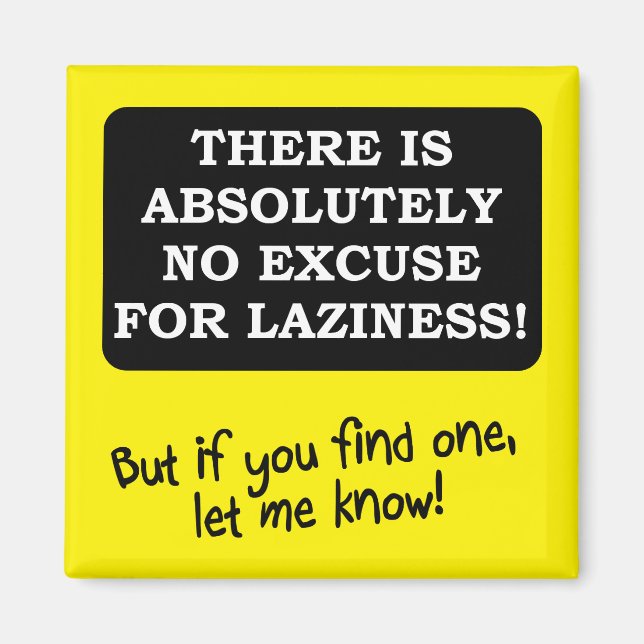 Inga ursäkter för Laziness Funny Fridge Magnet (Framsidan)