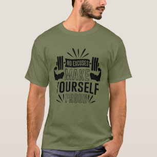 Inga ursäkter gör dig stolt t shirt