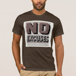 Inga Ursäkter Inspirerande Citat Herr Basic T-Shir T Shirt