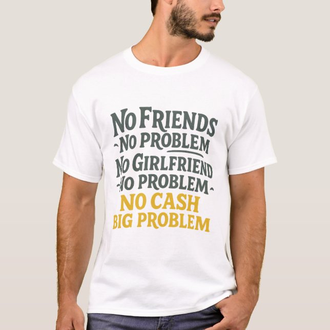 Inga vänner, inga problem, stora problem med Penga T Shirt (Framsida)