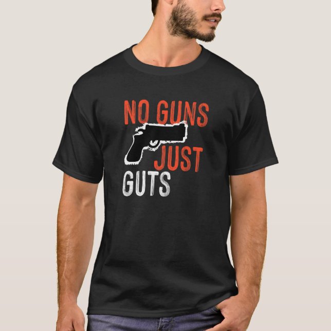 Inga vapen bara Guts T Shirt (Framsida)