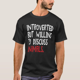 Ingående men villig att diskutera djur För manar T Shirt