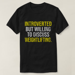 Ingående men villig att diskutera viktande lyftnin t shirt