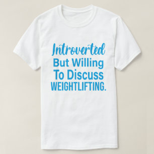 Ingående men villig att diskutera viktande lyftnin t shirt