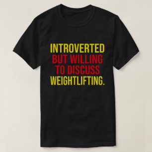 Ingående men villig att diskutera viktande lyftnin t shirt