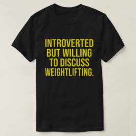 Ingående men villig att diskutera viktande lyftnin t shirt