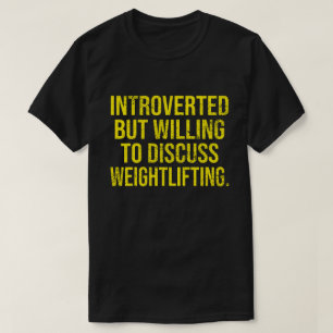Ingående men villig att diskutera viktande lyftnin t shirt