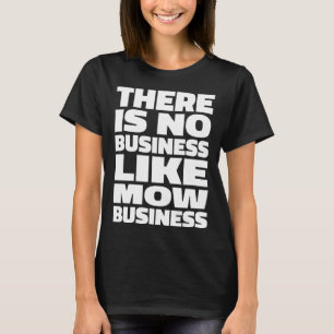 Ingen affärsverksamhet som Mow Business l Gräsmatt T Shirt