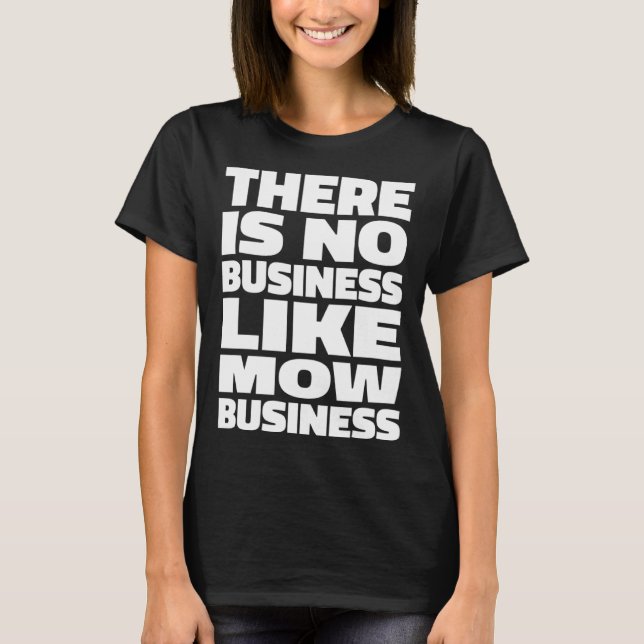 Ingen affärsverksamhet som Mow Business l Gräsmatt T Shirt (Framsida)