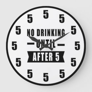Ingen Alkohol Förrän Efter 5 - Rolig Klocka