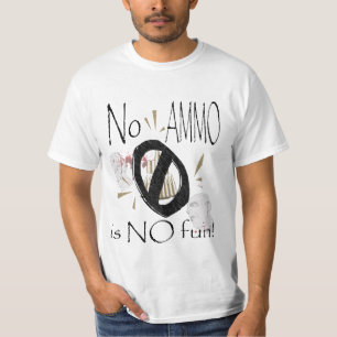 ingen ammo ingen roligt t shirt