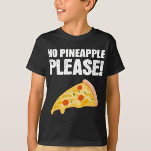 Ingen ananas, italienska eller Pizza Älskare T Shirt