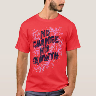 Ingen ändring Ingen tillväxt av Tobe Fonseca T Shirt
