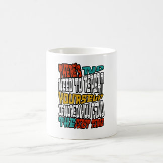 Ingen anledning att upprepa dig själv, jag ignorer kaffemugg