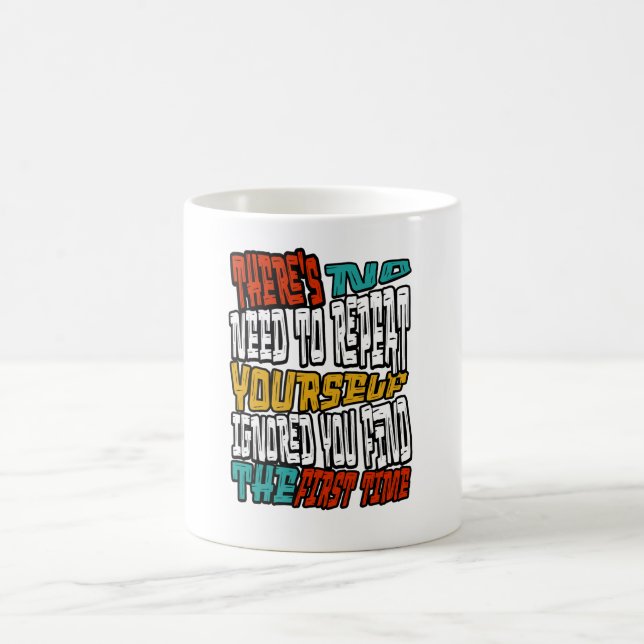 Ingen anledning att upprepa dig själv, jag ignorer kaffemugg (Center)