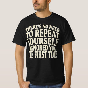 Ingen anledning att upprepa dig själv Roligt tales T Shirt