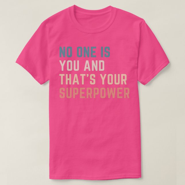 Ingen är dig och din supermakt t shirt (Design framsida)