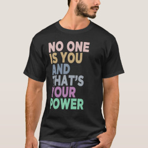 Ingen Är Du Och Det Är Din Kraft Motiverande Citat T Shirt