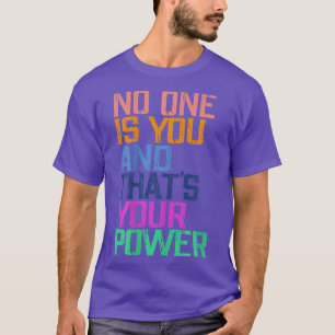 Ingen är du, och det är ditt starka motiv. t shirt