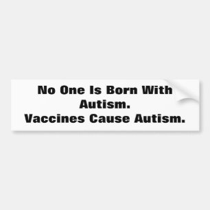 Ingen är född med Autism.Vaccine…, - Skräddar Bildekal
