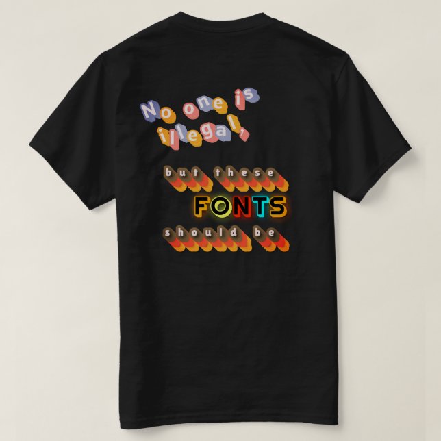 Ingen är olaglig (men dessa teckensnitt borde inte t shirt (Design baksida)